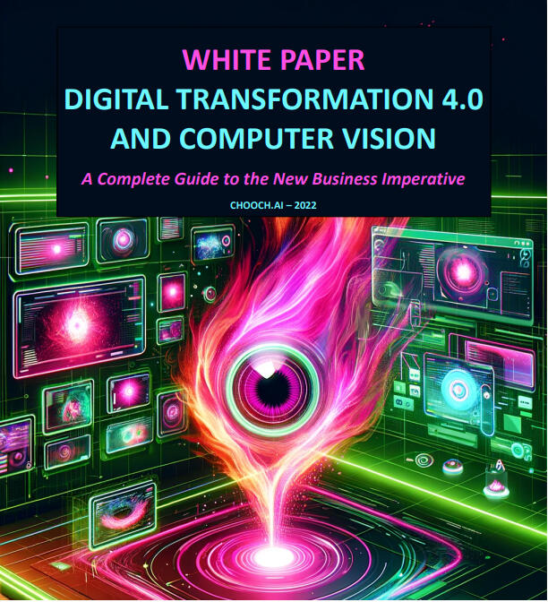 "Digital Transformation 4.0: A Guide to the New Business Imperative": This 2022 white paper for Chooch.AI illuminates the the role of computer vision as an essential element of digital transformation.